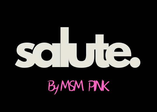 SALUTE by MSM PINK